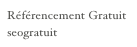 Référencement Gratuit
seogratuit